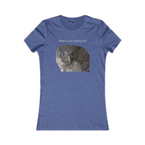 Women's Favorite Tee - What're You Looking At?!?
