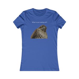 Women's Favorite Tee - What're You Looking At?!? - Hawk